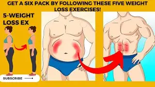 Get A Six pack By Following These Five Weight loss Exercises!