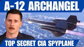 A-12 Archangel the CIA’s Secret Spy Plane Revealed