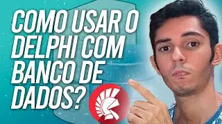 COMO USAR O DELPHI COM BANCO DE DADOS | [ DELPHI + BANCO DE DADOS ]