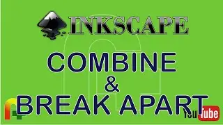 Inkscape - Combine & Break Apart
