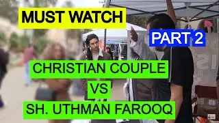 Christian Couple Vs Sh. Uthman Farooq | Exciting Debate | Part 2 | Christian Vs Muslim