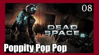 Poppity Pop Pop - Dead Space 2 Halloween Let's Play Ep 8