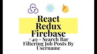 React Redux Firebase - Full Stack App #40 - Search Bar & Filter