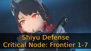 Shiyu Defense - Critical Frontier 1-7 (Shiyu 11-17) | Zenless Zone Zero