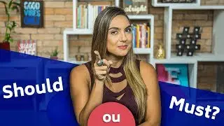 Verbos modais: should e must - Qual a diferença?