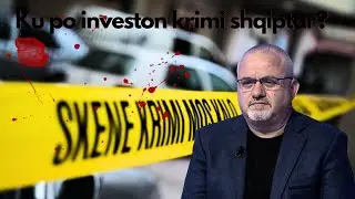 Opinion - Ku po investon krimi shqiptar? - 4 Qershor 2024