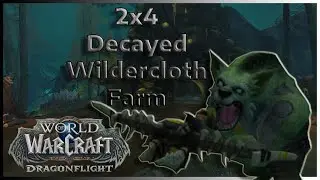 WoW Gold Farming 2X4 Decayed Cloth Farm - Dragonflight