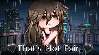 🖤|| That’s Not Fair… || 🖤|| ⚠️Vent/trigger warnings⚠️ || #gachaclub #gachameme