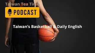Taiwan’s Basketball & Daily English