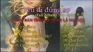 Yêu đi đừng sợ (Full Album) - Hậu. | Những bản tình ca nghe là nghiện | (2018 - 2025).