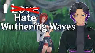 I Hate This Games and Here's Why (Wuthering Waves)