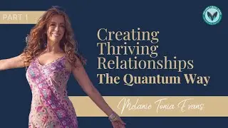 Creating Thriving Relationships The Quantum Way – Part 1