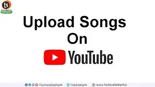 How to Upload Songs in YouTube without Copyright Strike issue | Technical Siddharth