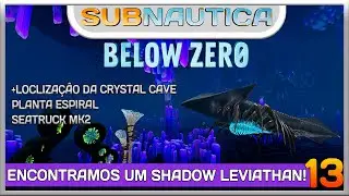 SUBNAUTICA BELOW ZERO | LOCALIZAÇÃO DA CRYSTAL CAVE, SEATRUCK MK2 E SHADOW LEVIATHAN!