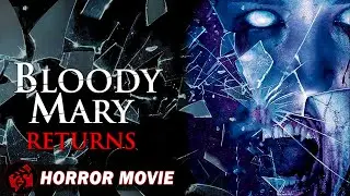 BLOODY MARY RETURNS | Horror Thriller | Full Movie | FilmIsNow Horror