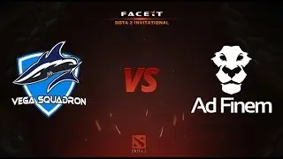 Vega vs Ad Finem (FACEIT Dota2 Invitational)