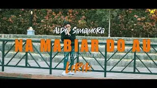 NA MABIAR DO AU  - ALDO SIMAMORA (OFFICIAL LIRIK VIDEO)