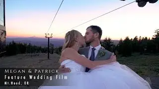 Feature Wedding Film: Megan & Patrick - Mt. Hood, Oregon