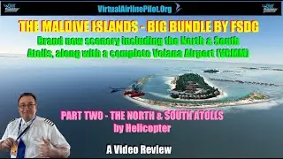 [MSFS2020] | THE MALDIVE ISLANDS BIG BUNDLE by FSDG - PART TWO - THE ATOLLS TOUR by HELICOPTER