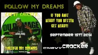 Chevy Crocker "Follow my Dreams" The album droppin September 1st 2014