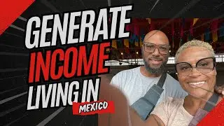 Generating Income living in San Miguel de Allende Mexico