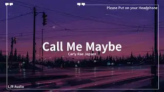 [L/R Audio] Carly Rae Jepsen - Call Me Maybe [Lyrics]