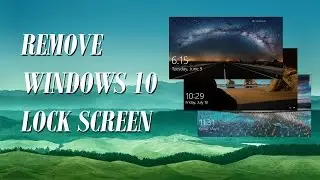 How To Remove The Lock Screen On Windows 10