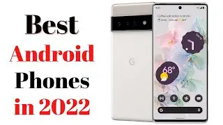 Top 7 BEST Android Phones of [2022]