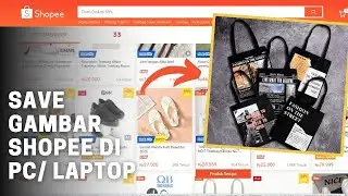 Cara Menyimpan Gambar di Shopee Lewat Pc / Laptop dengan mudah