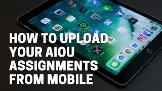 AIOU assignments uploading from mobile || how to upload your assignments from mbile || LMS log in id