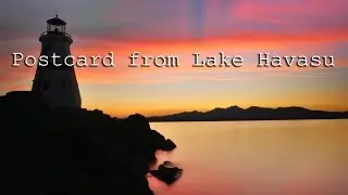 4K: Postcard From Lake Havasu