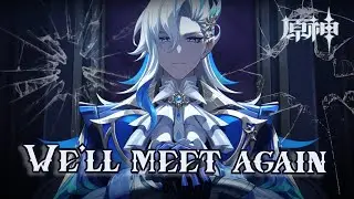 Genshin Impact 【原神】- We'll meet again 【AMV/GMV】