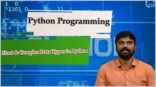 LEC07| Python Programming |Float & Complex Data Types in Python  By  Mr. D. Sandeep