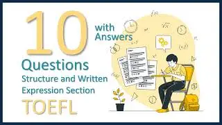 #02 | 10 Questions with Answer Explanations | TOEFL Structure and Written Expression Questions