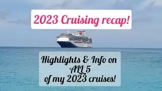 My 2023 Cruising Recap (5 cruises!) PART 1!