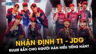 NHẬN ĐỊNH T1 - JDG | CHUNG KẾT NHÁNH THẮNG MSI 2023