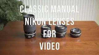 BOKEH & BUTTER: Classic Manual Nikon Lenses for Video - Lens Tests!