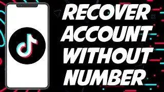How To Recover TIKTOK Account Without Email Or Phone Number 2023