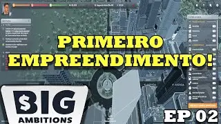 BIG AMBITIONS || PRIMEIRA LOJA E PRIMEIRO CARRO! || EP 02 || 4K