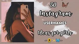 INSTAGRAM USERNAME FOR GIRLS 🌻|50 USERNAME IDEAS FOR GIRLS INSTAGRAM