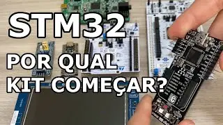 STM32: POR QUAL KIT DEVEMOS COMEÇAR?