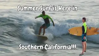 Summer Surf is Here in Southern California!!!