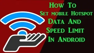 [Without Root] How To Set HotSpot Speed And Data Limit In Android!!
