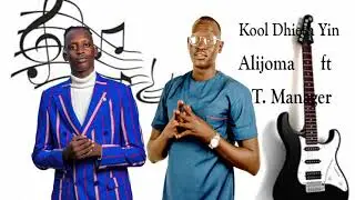 T Manager - Kool Dhieth e Yin ft Alijoma(Official Audio)