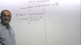 VIDEO - 140: TOPIC 8: INTEGRATION: REVISION EXAMPLES ON INTEGRATION SET (7)