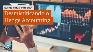 Evento Virtual IFRS 2021 | Desmistificando o Hedge Accounting