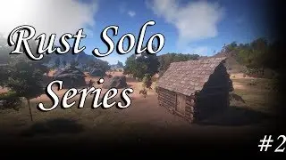 Rust Solo series S2E2