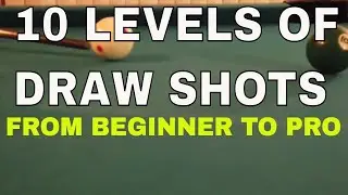 POOL LESSONS -  10 LEVELS OF DRAW SHOTS ~ From Beginner to Pro: How to Make Powerful draw shots