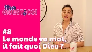 Le monde va mal, il fait quoi Dieu ? #8