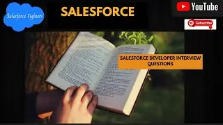 Top Salesforce Developer Interview Questions | For Fresher and Experienced